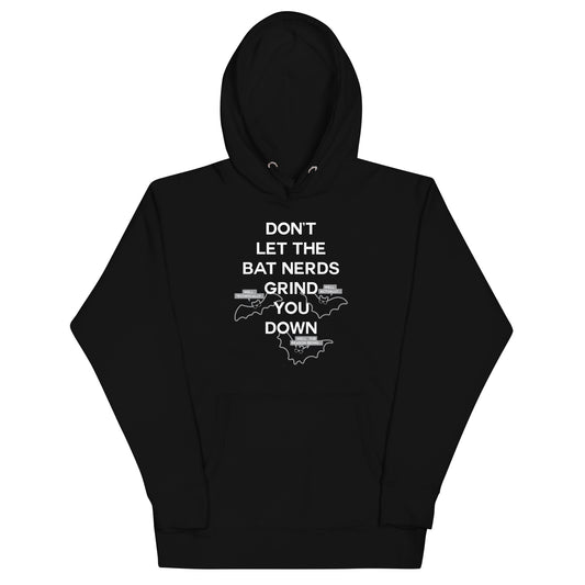 Don't Let The Bat Nerds Grind You Down Unisex Hoodie
