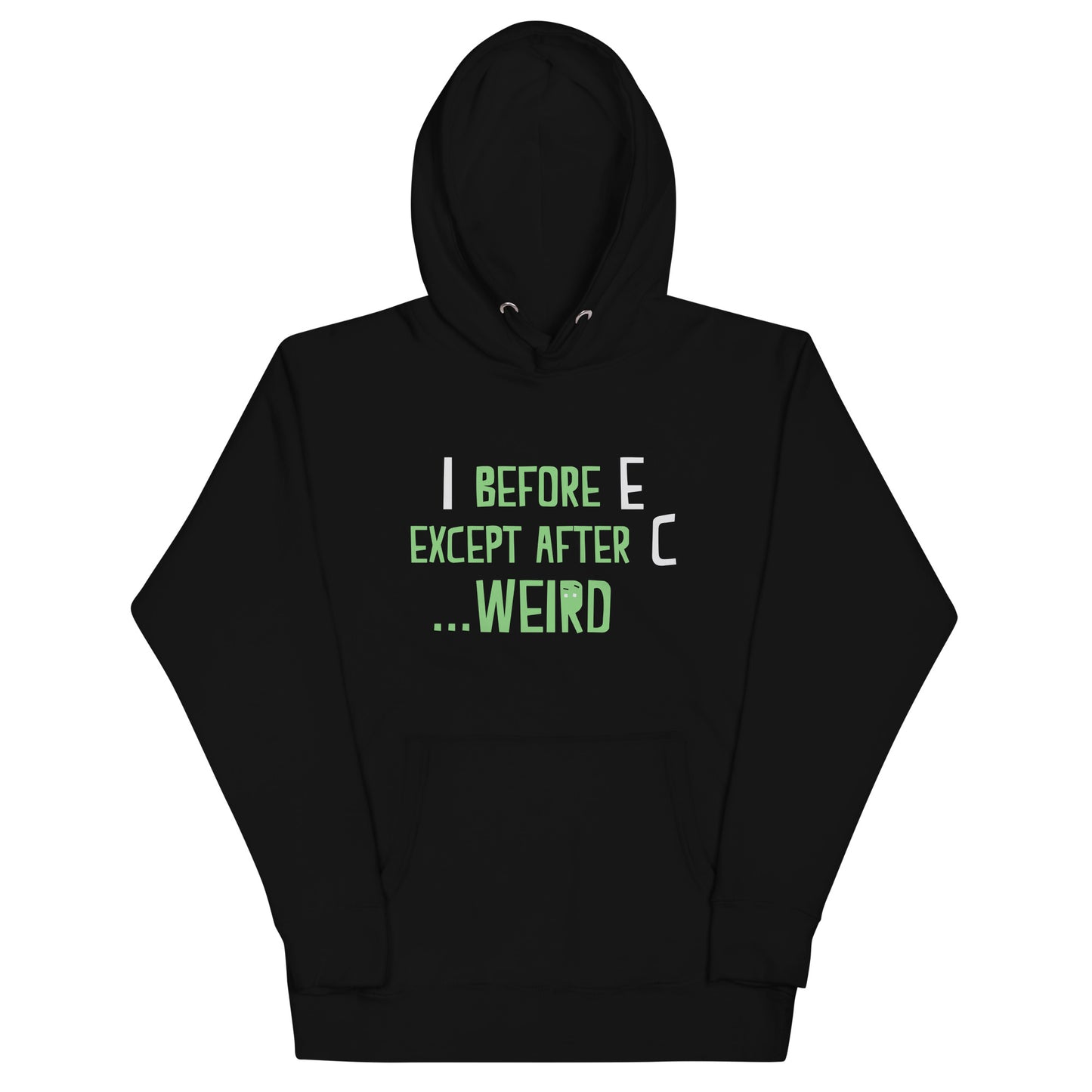 I Before E Except After C Unisex Hoodie