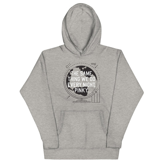 The Same Thing We Do Every Night Unisex Hoodie
