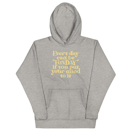 Every Day Can Be Funday Unisex Hoodie