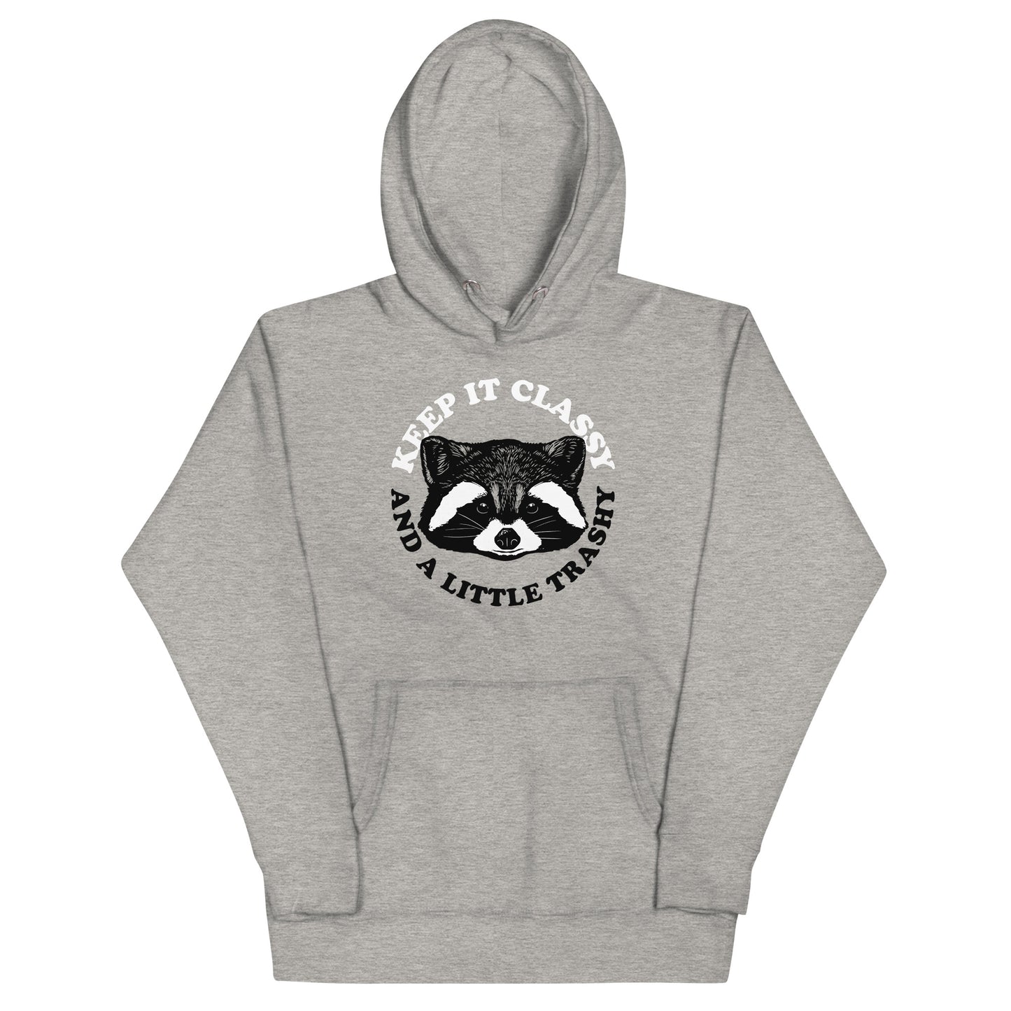 Keep It Classy And A Little Trashy Unisex Hoodie