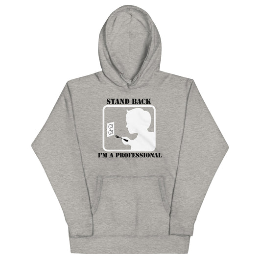 Stand Back, I'm A Professional Unisex Hoodie