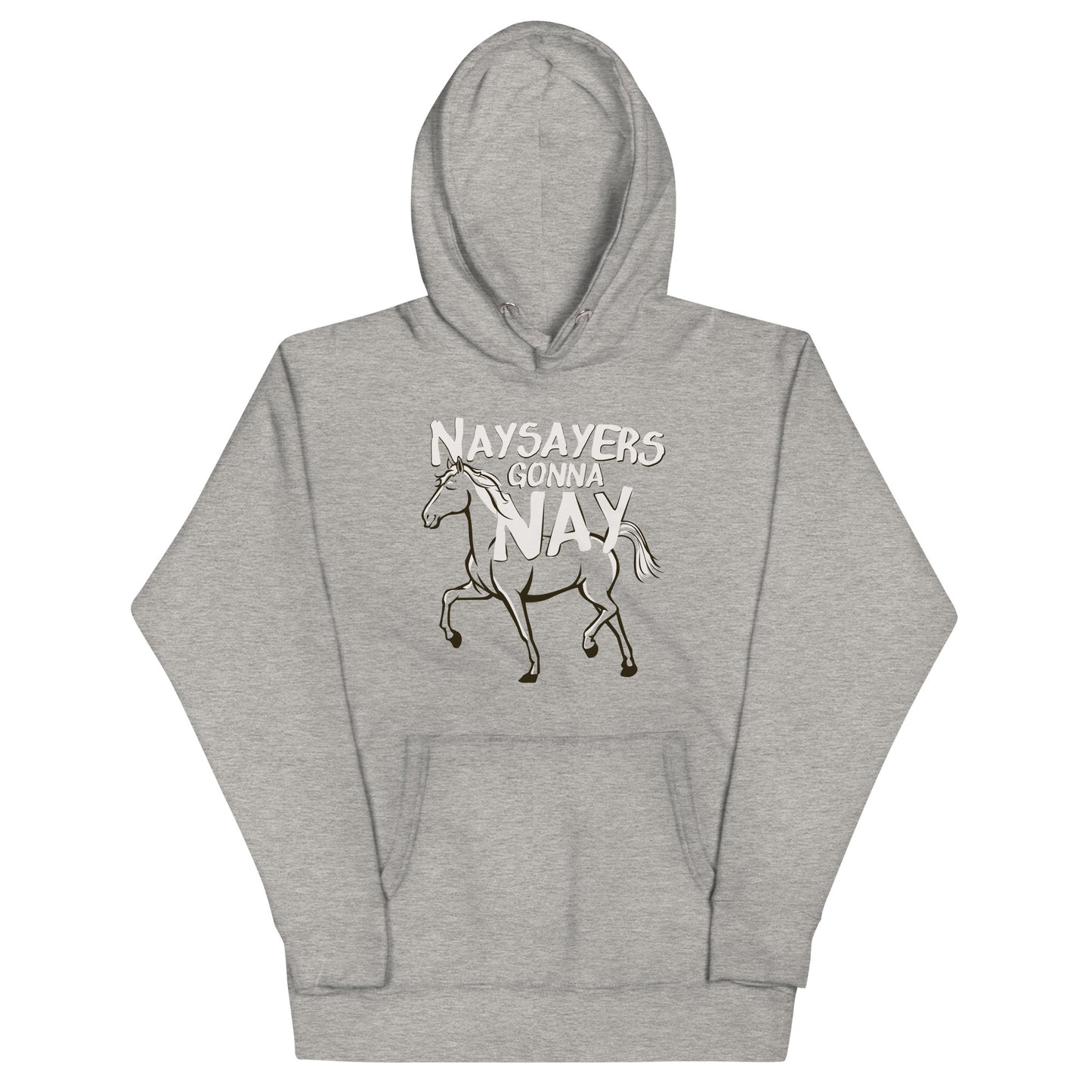 Nay Sayers Gonna Nay Unisex Hoodie