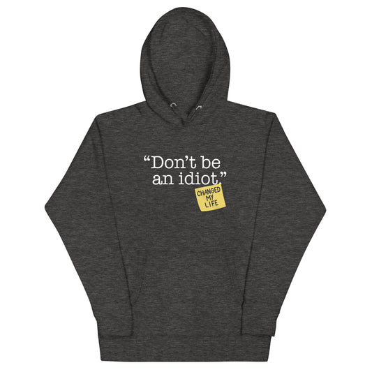 Don't Be An Idiot Unisex Hoodie