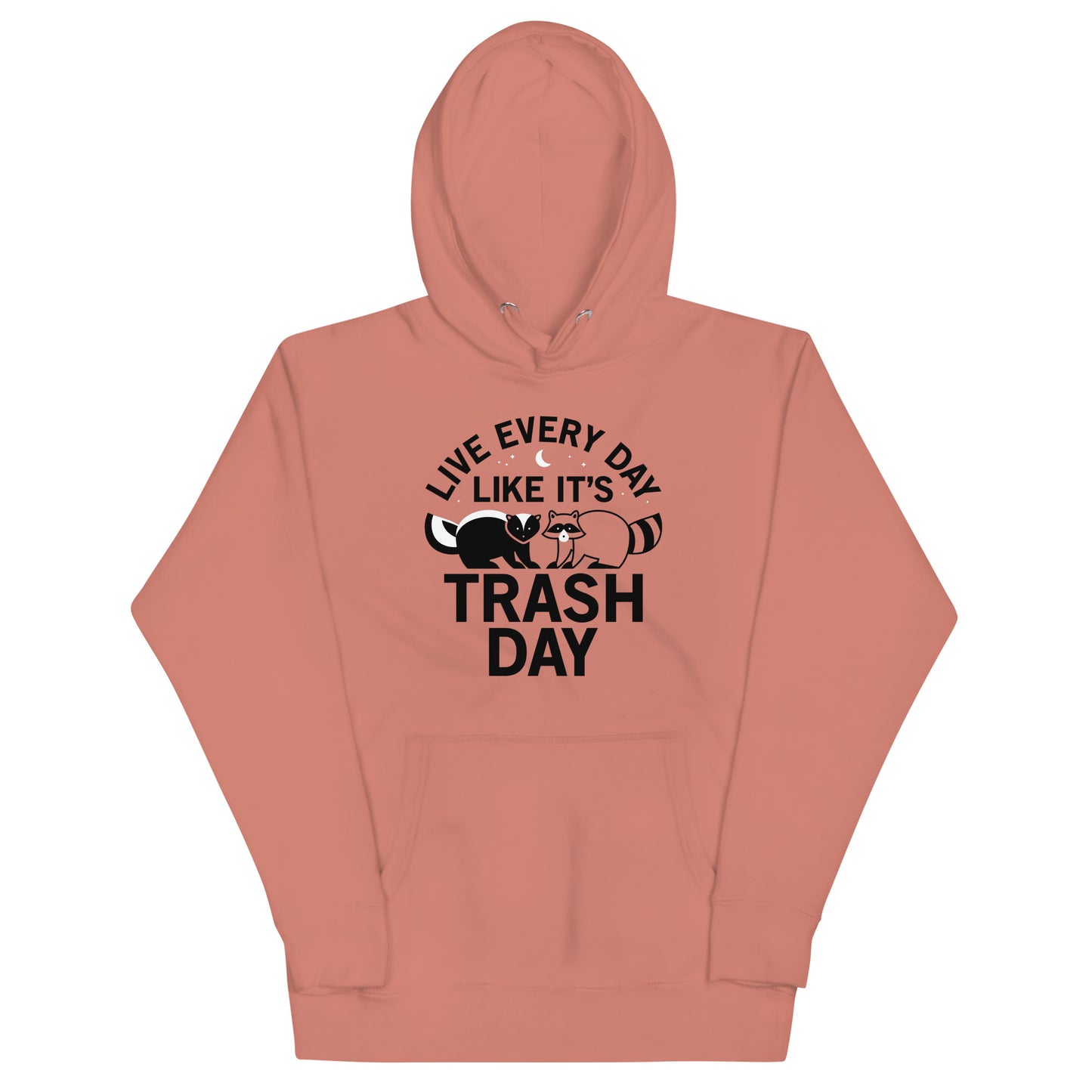 Live Every Day Like It's Trash Day Unisex Hoodie