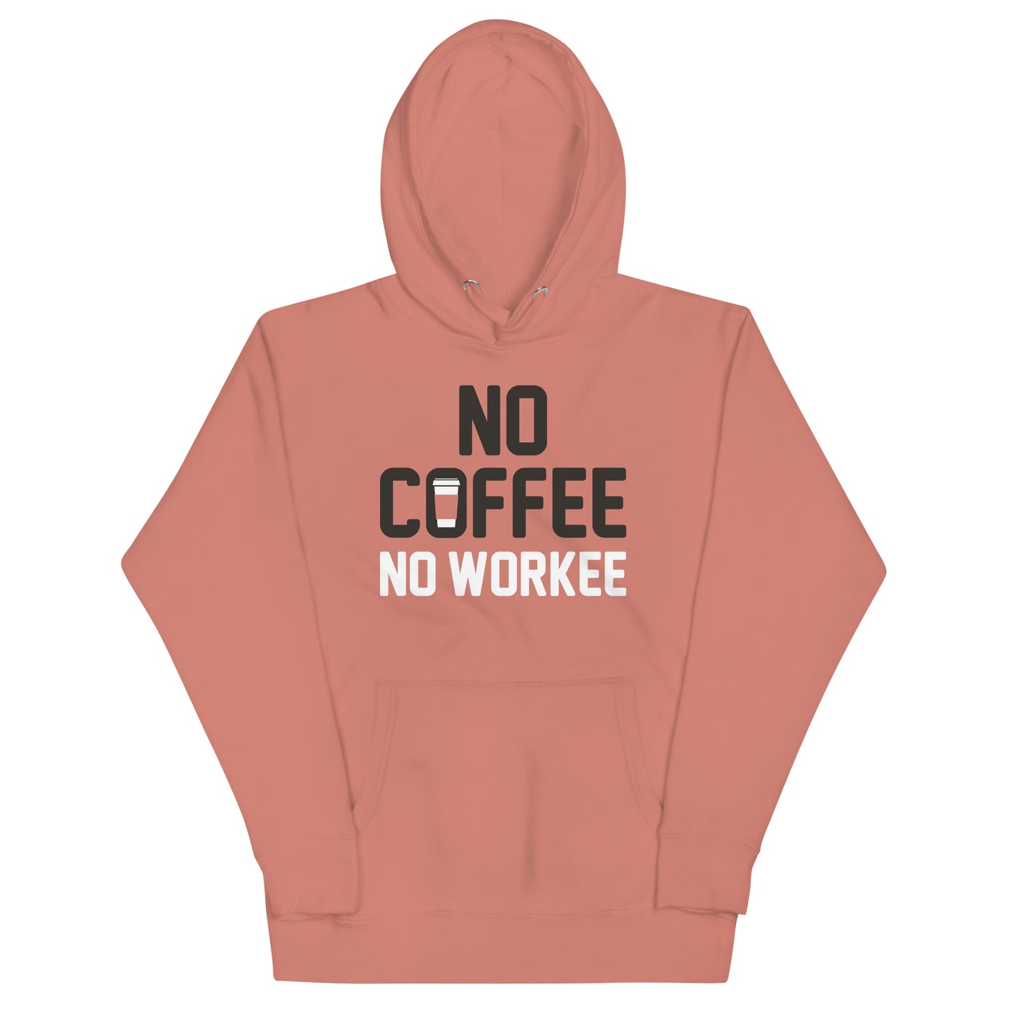 No Coffee No Workee Unisex Hoodie
