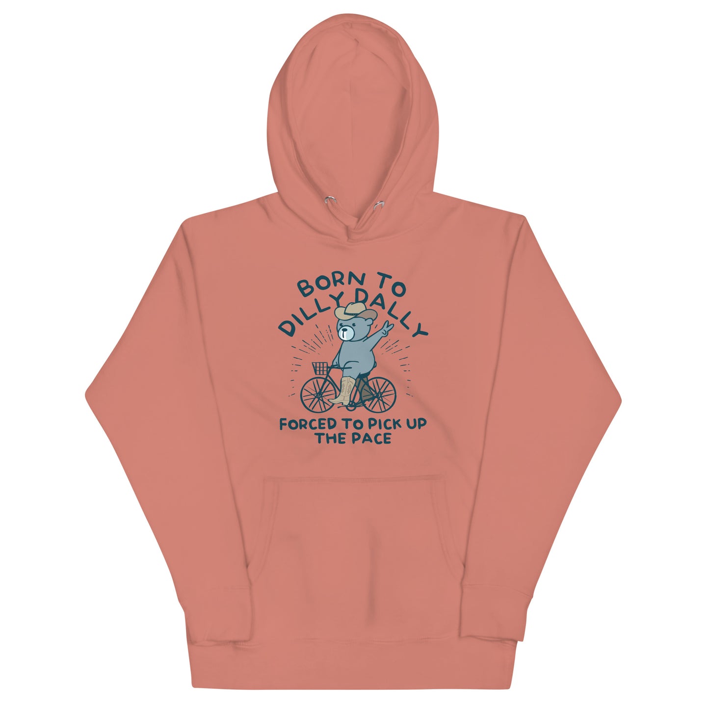 Born To Dilly Dally Forced To Pick Up The Pace Unisex Hoodie