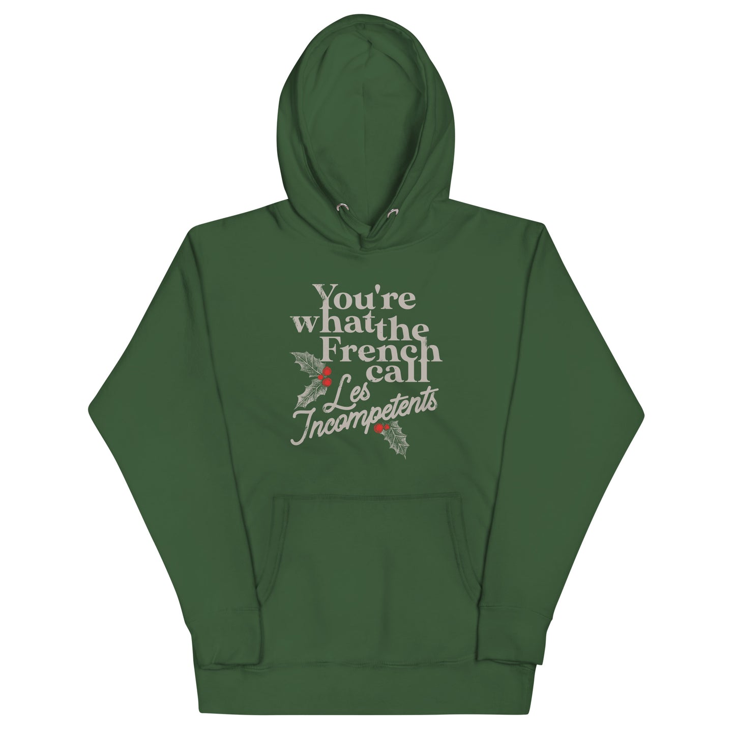 You're What The French Call Les Incompetents Unisex Hoodie