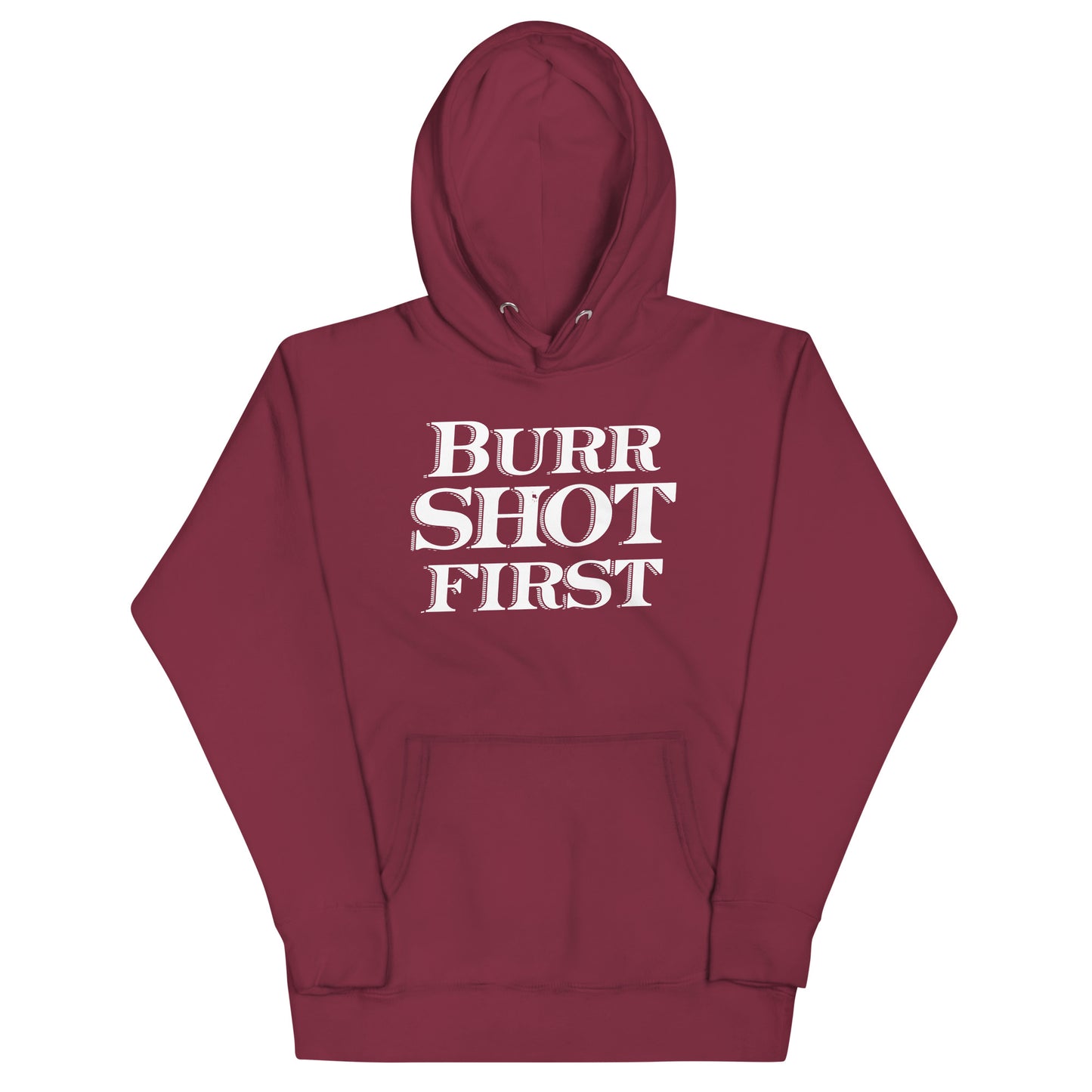 Burr Shot First Unisex Hoodie