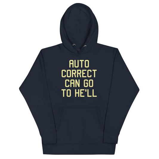 Auto Correct Can Go To He'll Unisex Hoodie