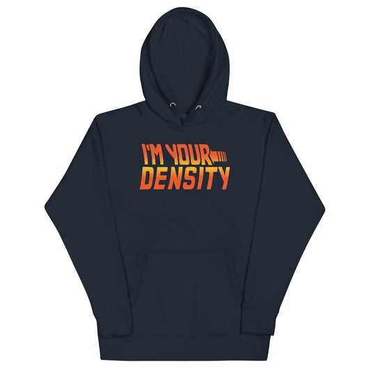 I'm Your Density Unisex Hoodie