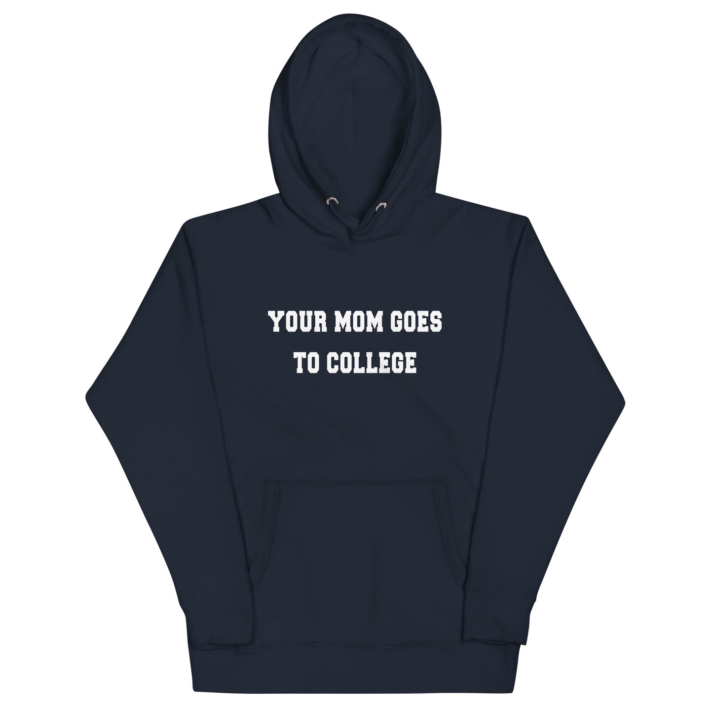Your Mom Goes To College Unisex Hoodie