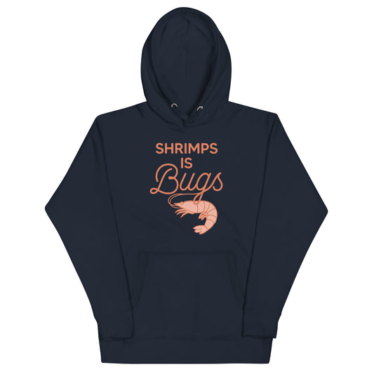 Shrimps Is Bugs Unisex Hoodie
