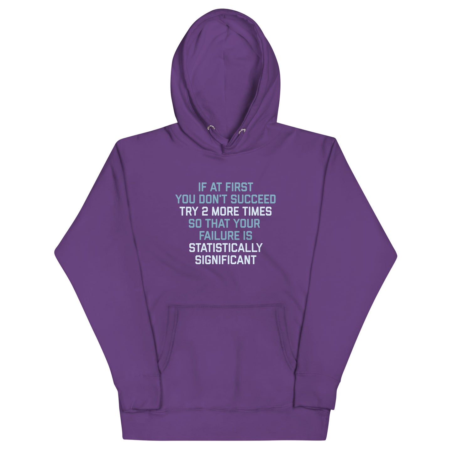 Try 2 More Times So That Your Failure Is Statistically Significant Unisex Hoodie