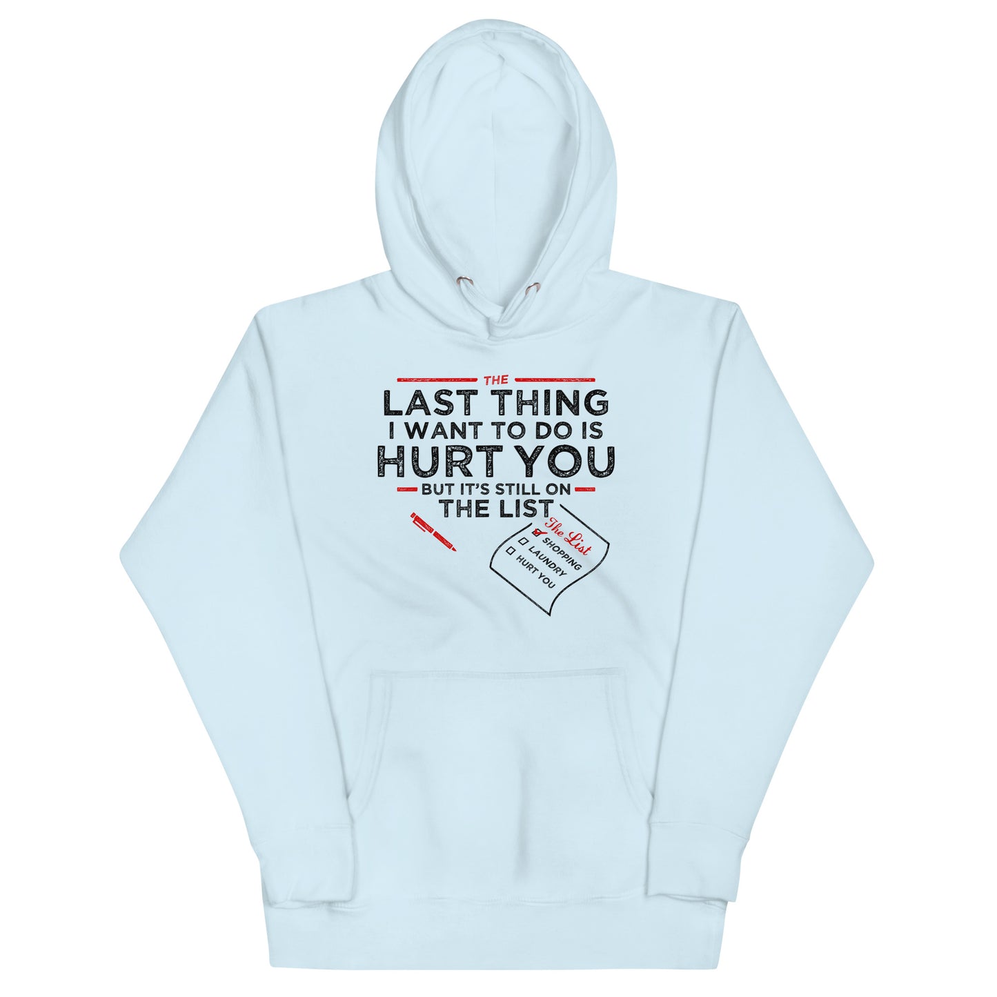 The Last Thing I Want To Do Is Hurt You Unisex Hoodie