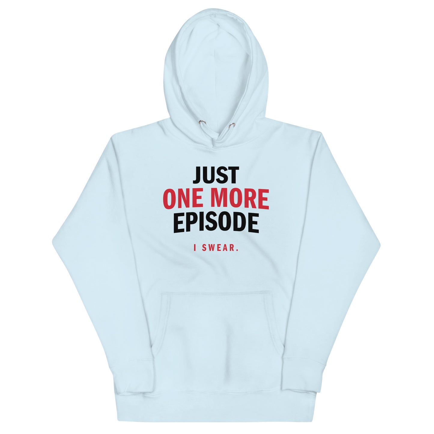 Just One More Episode Unisex Hoodie
