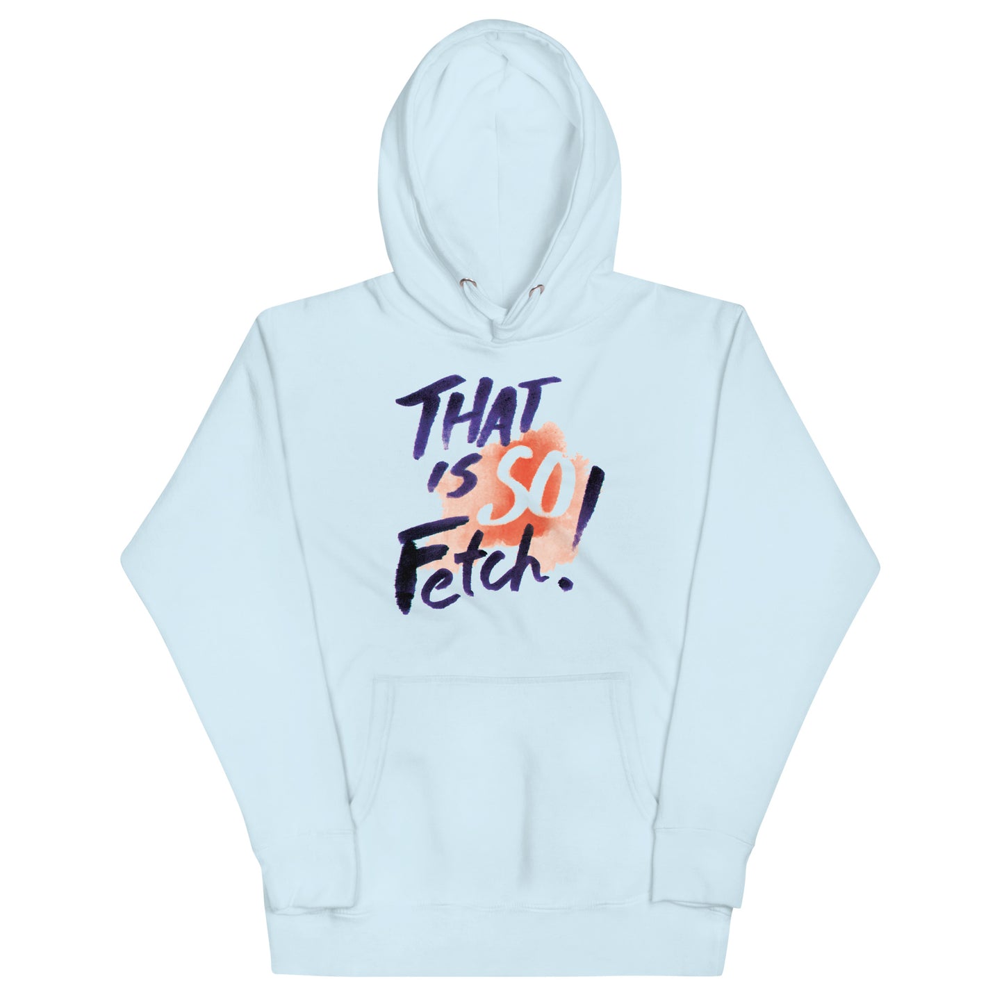 That Is So Fetch! Unisex Hoodie