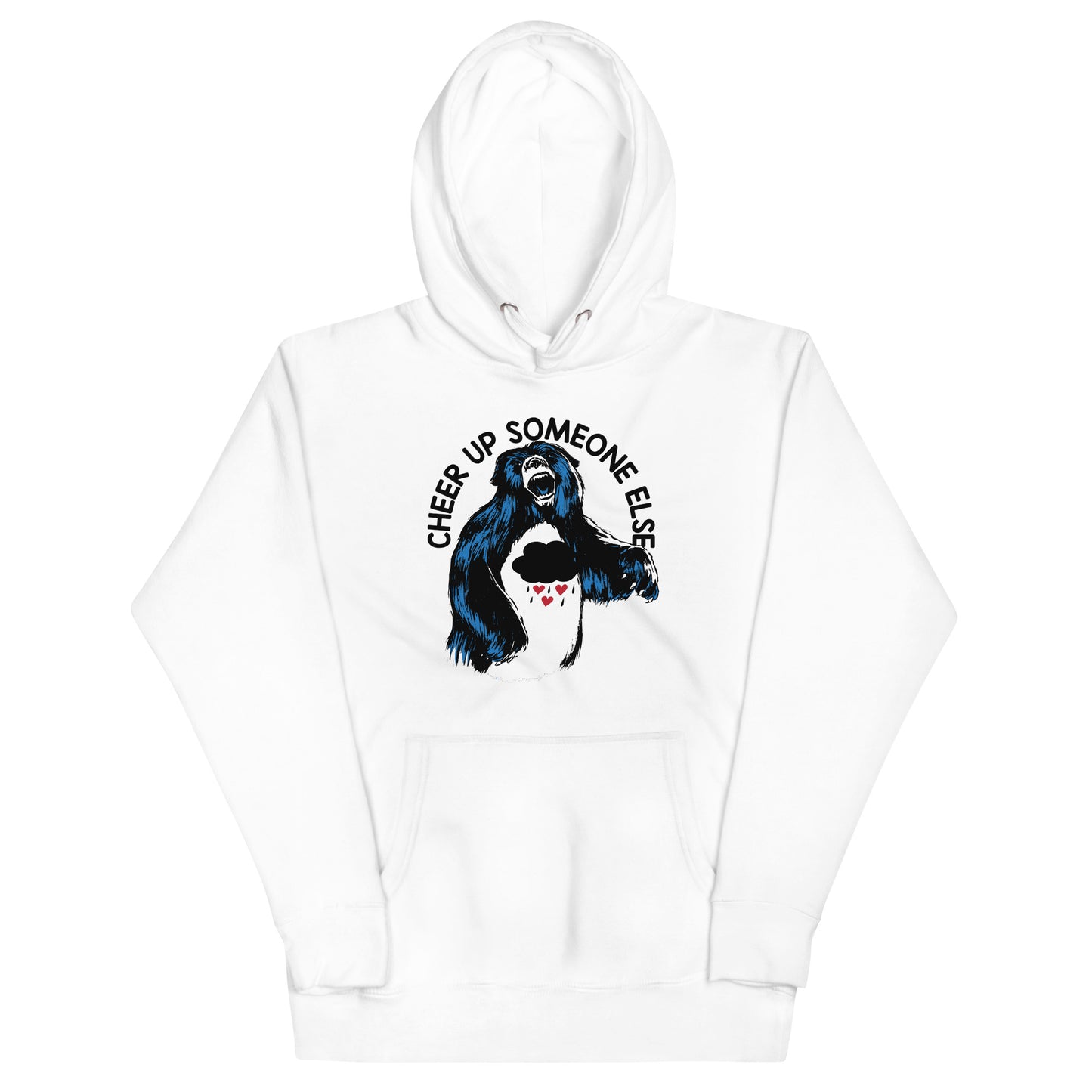 Cheer Up Someone Else Unisex Hoodie