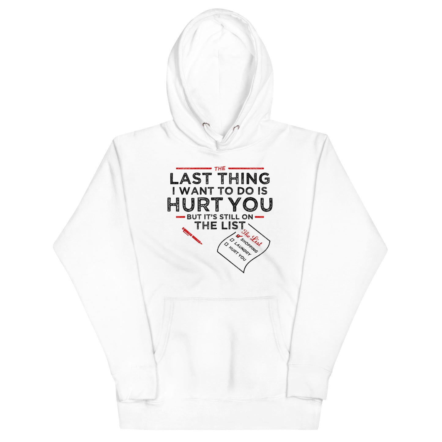 The Last Thing I Want To Do Is Hurt You Unisex Hoodie