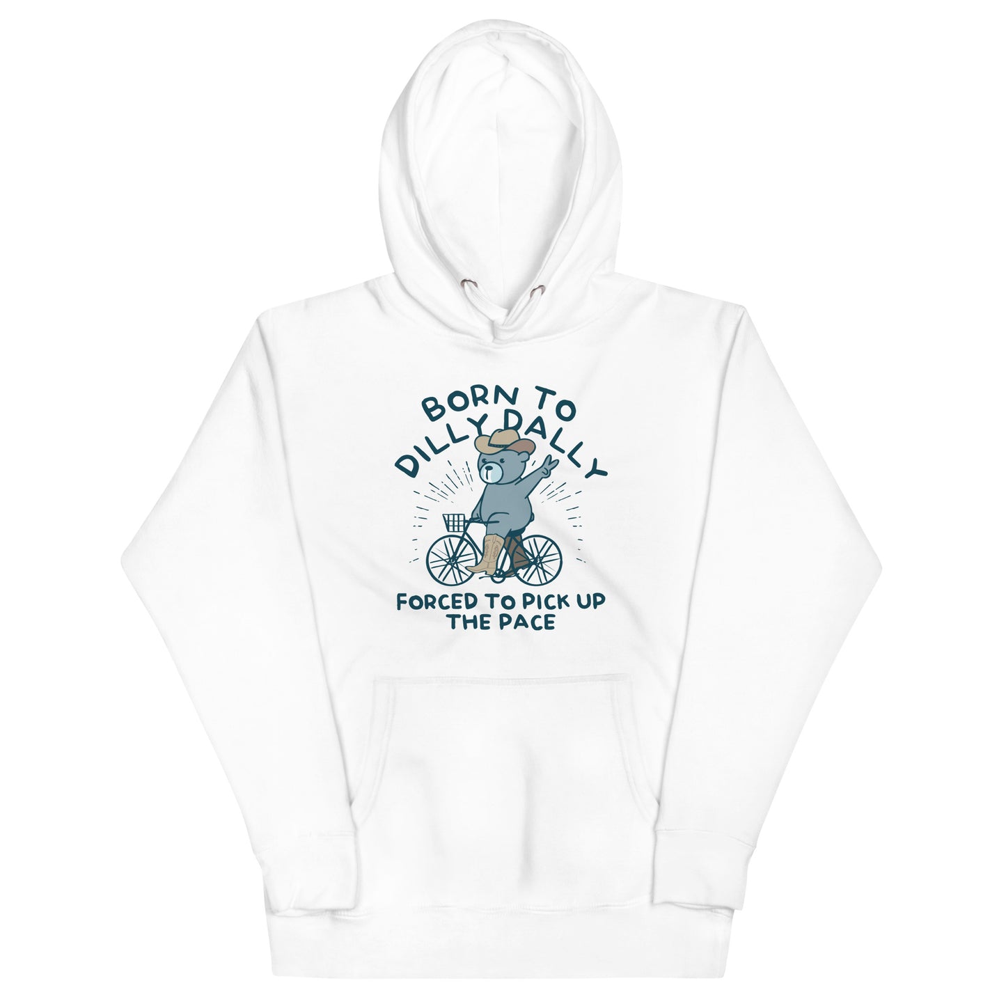 Born To Dilly Dally Forced To Pick Up The Pace Unisex Hoodie