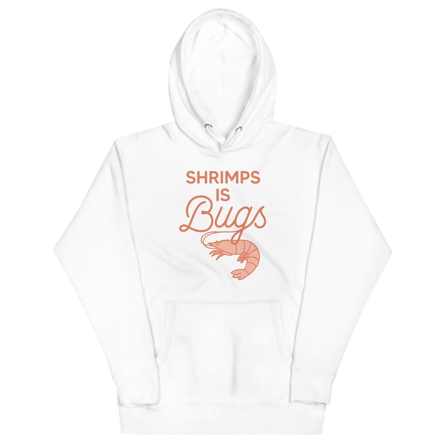 Shrimps Is Bugs Unisex Hoodie