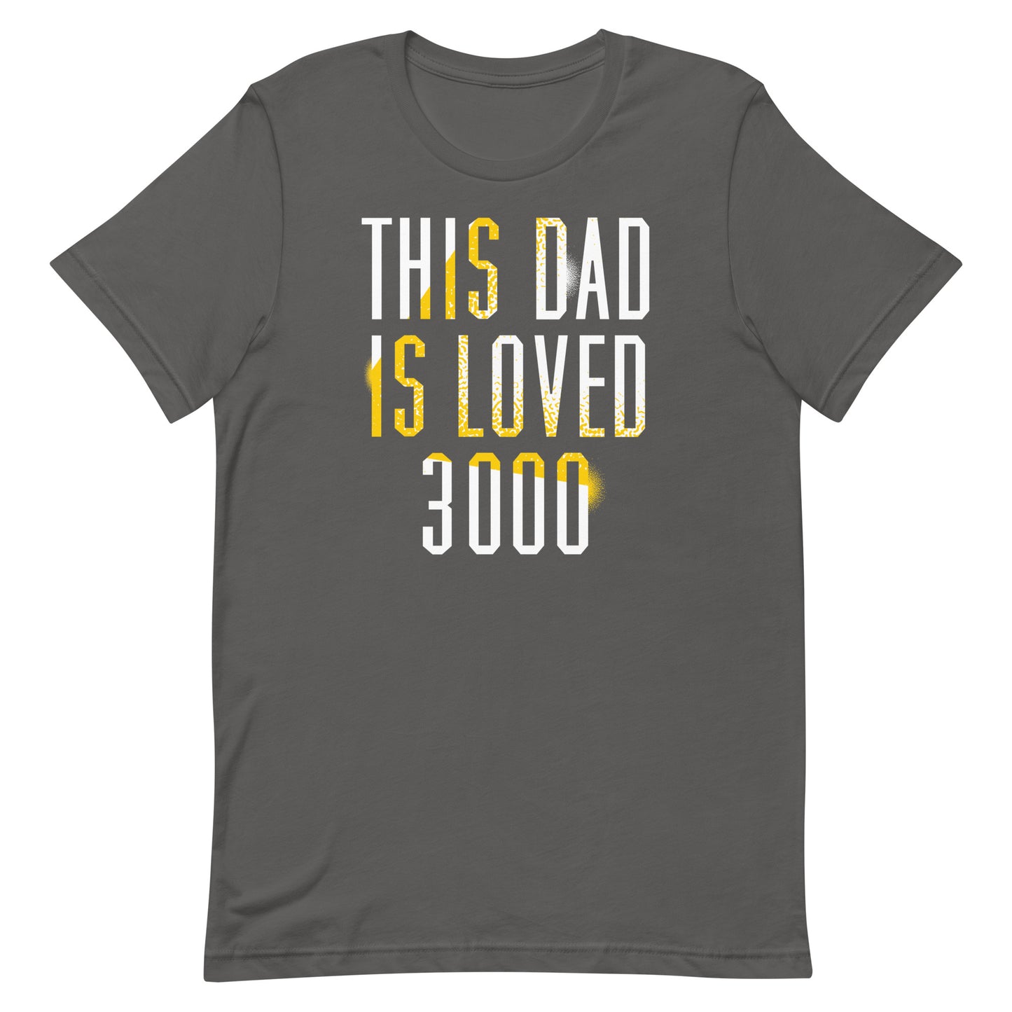 This Dad Is Loved 3000 Men's Signature Tee