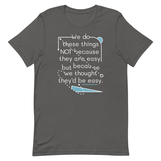 We Do These Things Not Because They Are Easy Men's Signature Tee