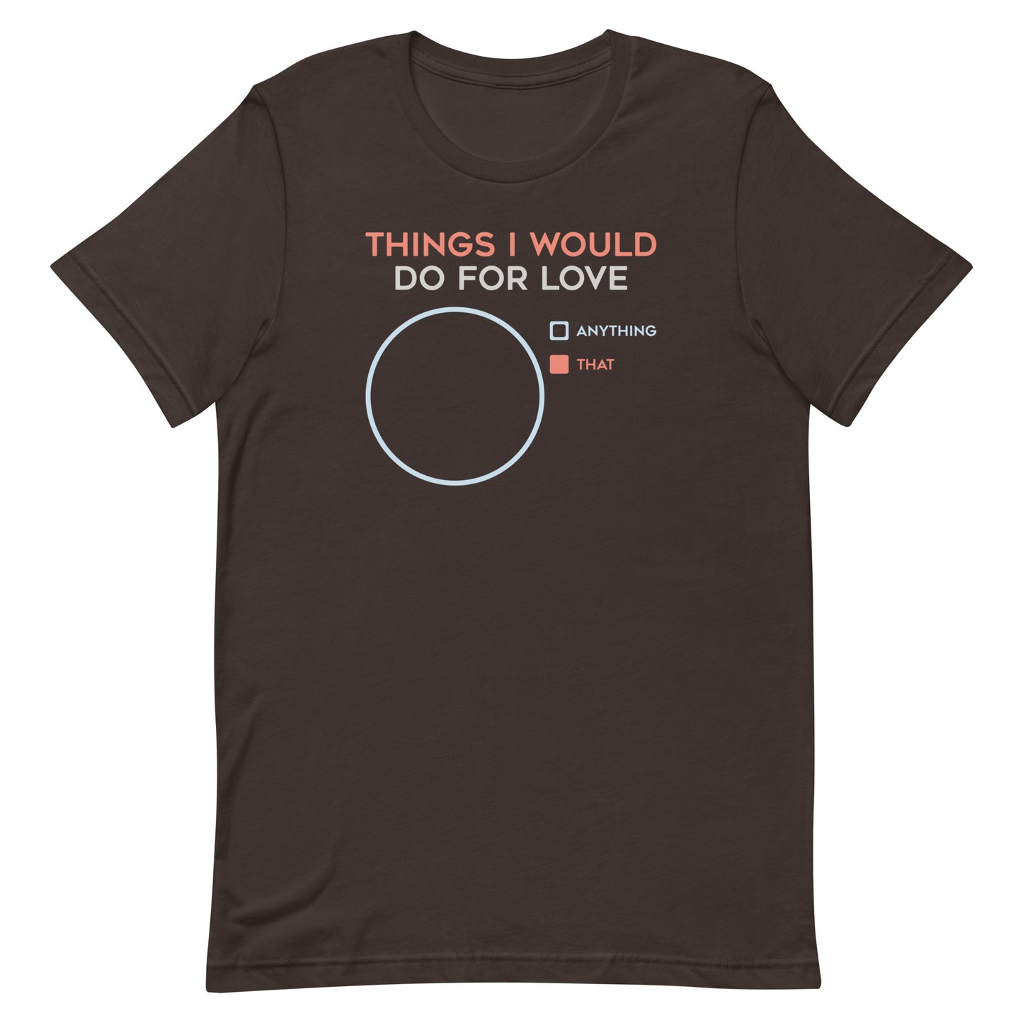 Things I Would Do For Love Men's Signature Tee