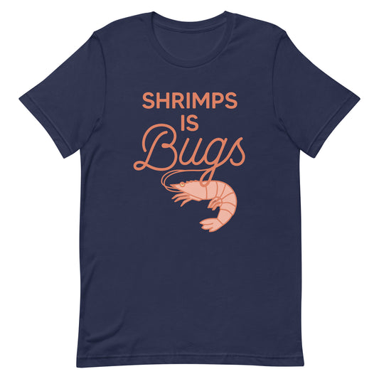 Shrimps Is Bugs Men's Signature Tee