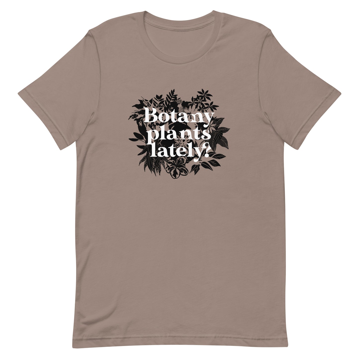 Botany Plants Lately? Men's Signature Tee