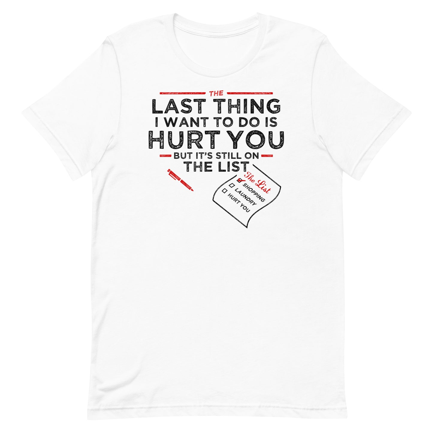 The Last Thing I Want To Do Is Hurt You Men's Signature Tee
