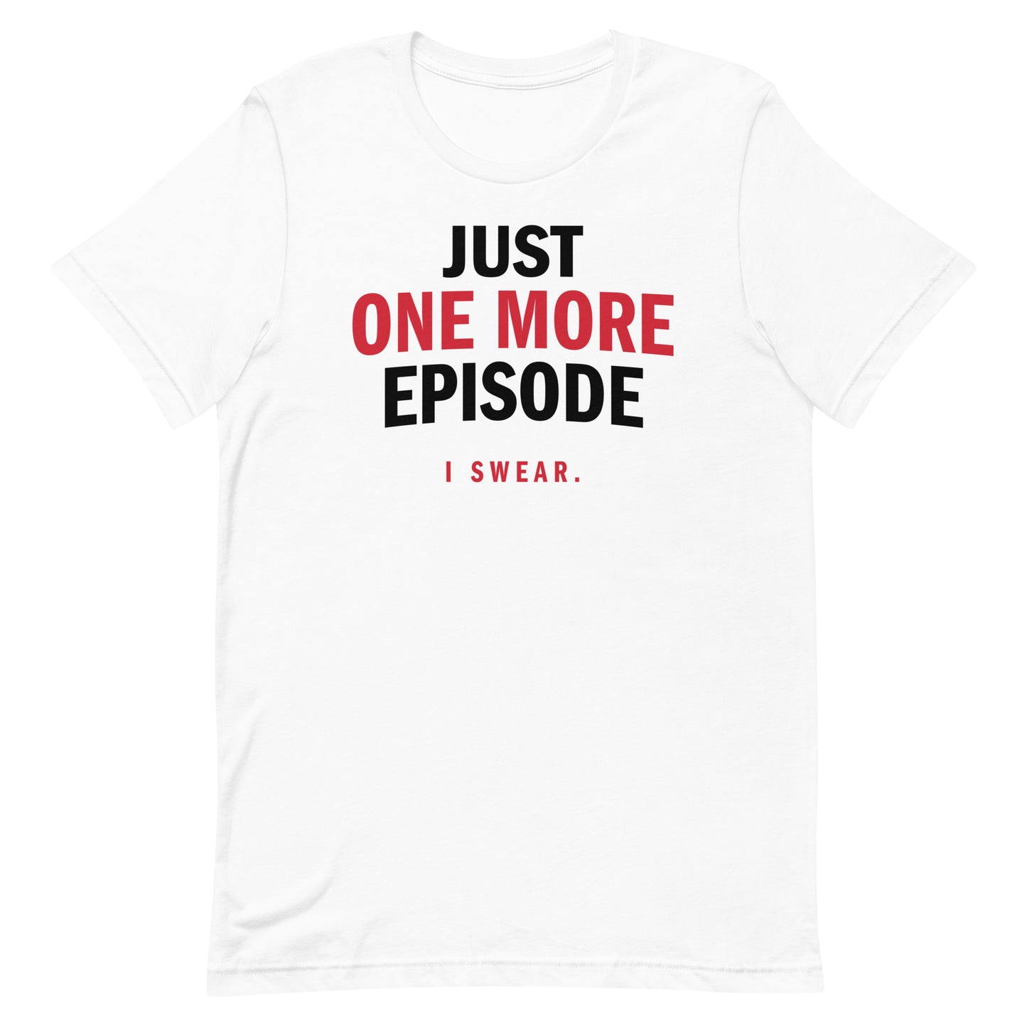 Just One More Episode Men's Signature Tee