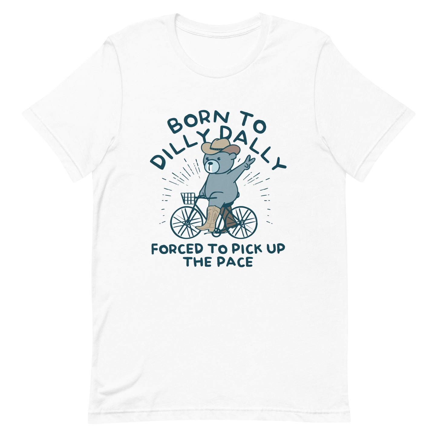 Born To Dilly Dally Forced To Pick Up The Pace Men's Signature Tee