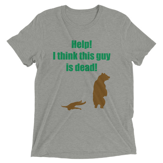 Help! I Think This Guy Is Dead! Men's Tri-Blend Tee