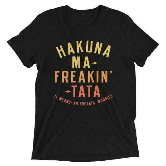 Hakuna Ma-Freakin-Tata Men's Tri-Blend Tee