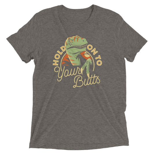 Hold On To Your Butts Men's Tri-Blend Tee