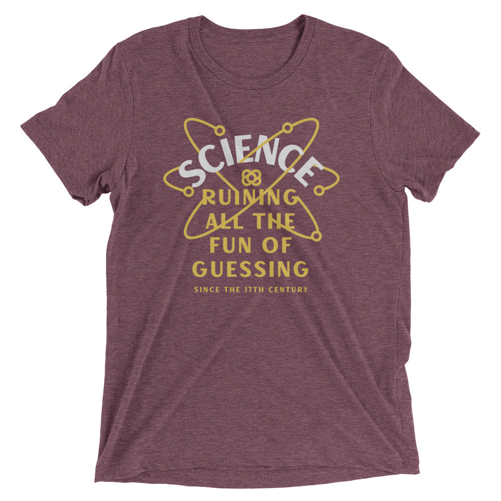 Science Ruining All The Fun Of Guessing Men's Tri-Blend Tee