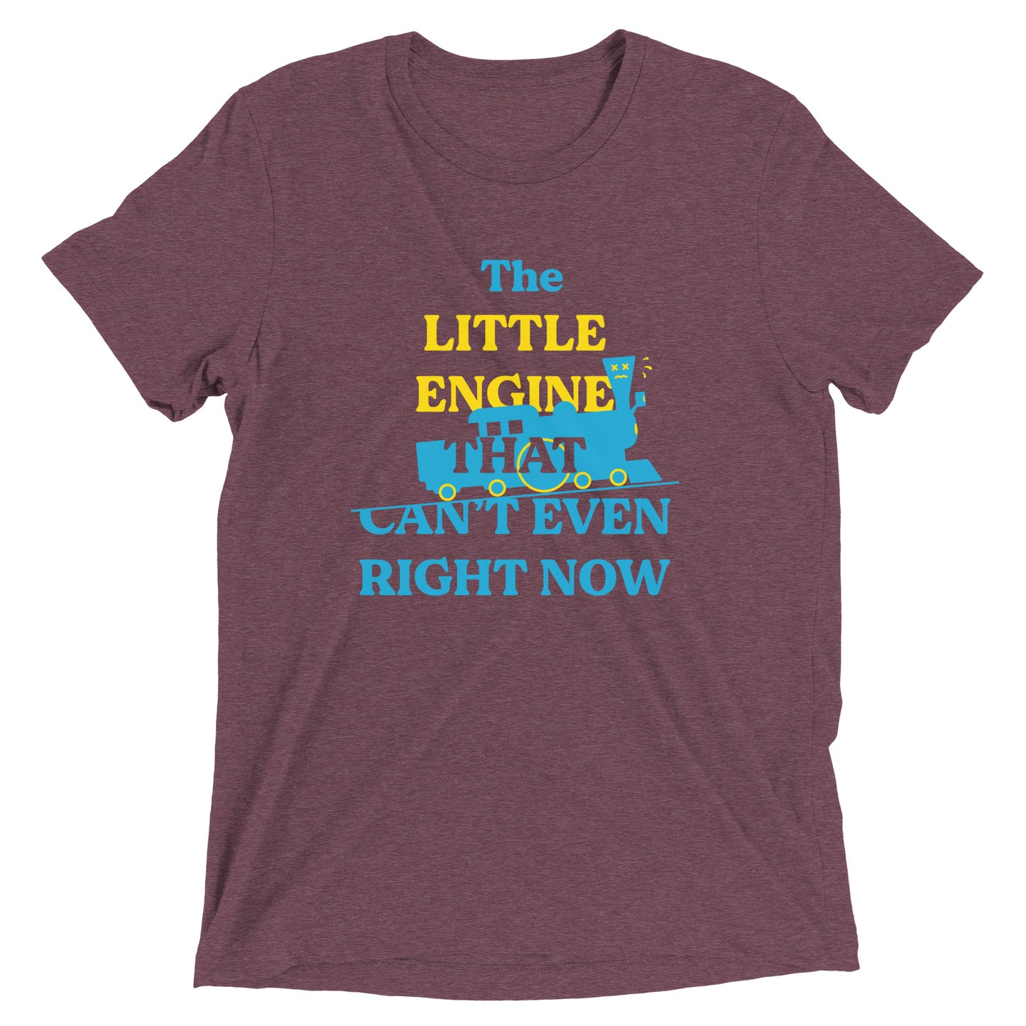 The Little Engine That Can't Even Right Now Men's Tri-Blend Tee