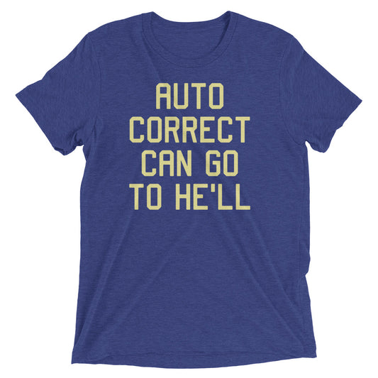 Auto Correct Can Go To He'll Men's Tri-Blend Tee