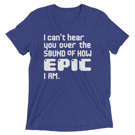 I Can't Hear You Men's Tri-Blend Tee