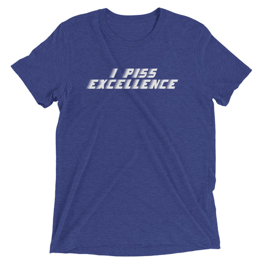 I Piss Excellence Men's Tri-Blend Tee
