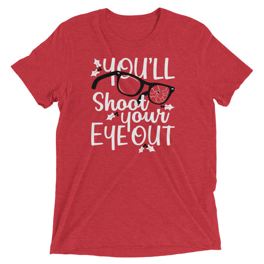 You'll Shoot Your Eye Out Men's Tri-Blend Tee