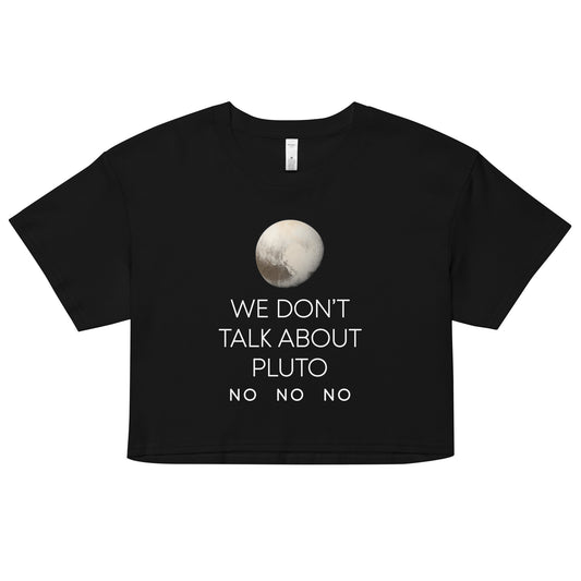 We Don't Talk About Pluto Women's Crop Tee