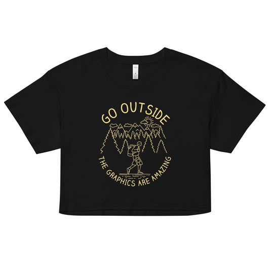 Go Outside The Graphics Are Amazing Women's Crop Tee