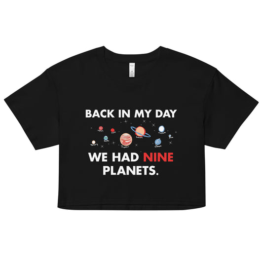 Back In My Day We Had Nine Planets Women's Crop Tee