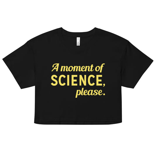 A Moment of Science, Please Women's Crop Tee
