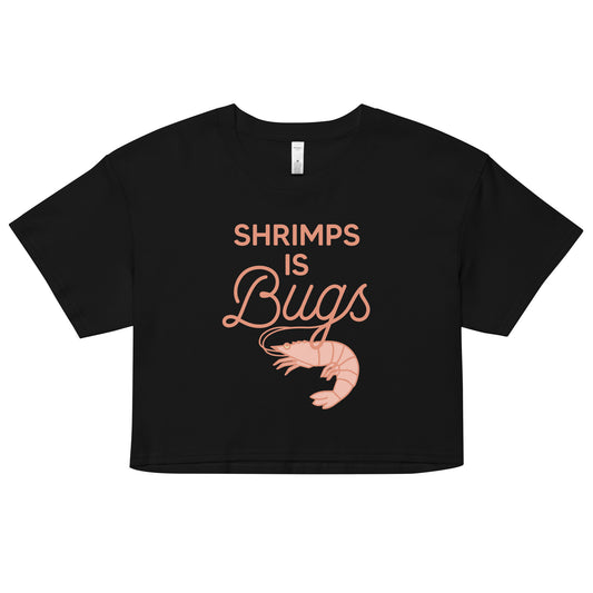 Shrimps Is Bugs Women's Crop Tee