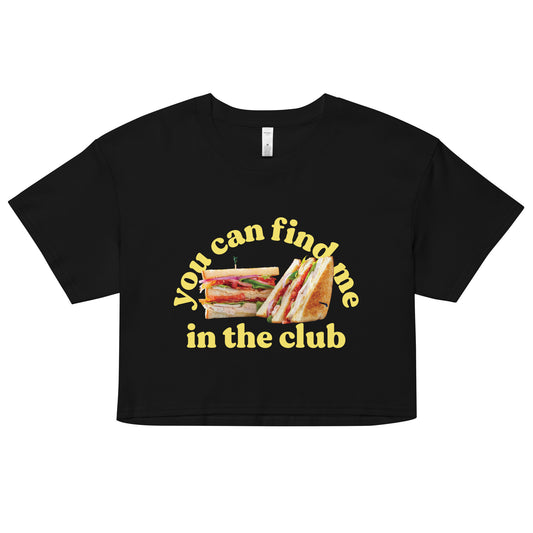 You Can Find Me In The Club Women's Crop Tee