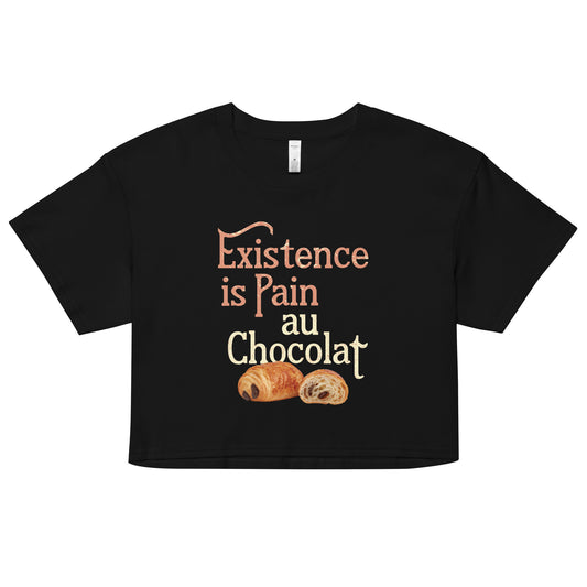 Existence Is Pain Au Chocolat Women's Crop Tee