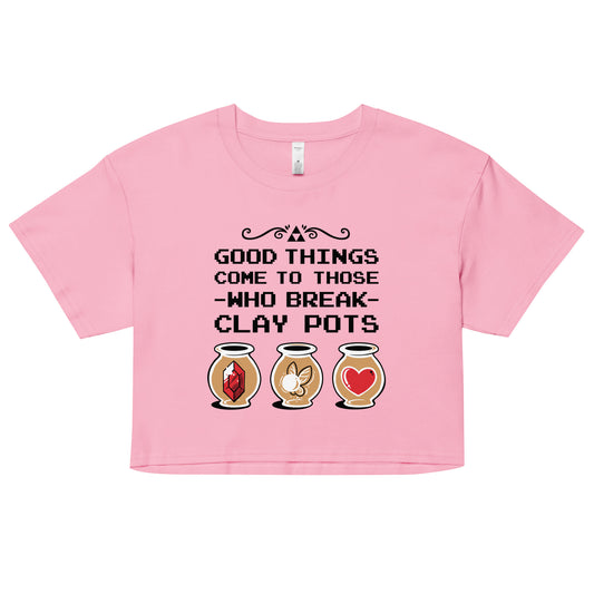 Good Things Come To Those Who Break Clay Pots Women's Crop Tee
